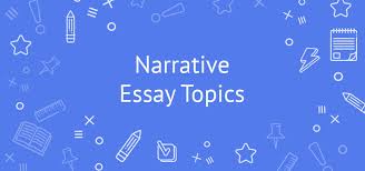 Narrative Essay Topics