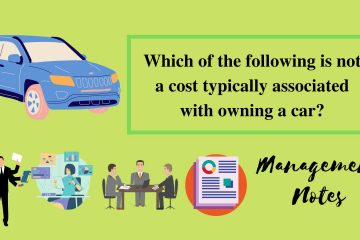Which of the following is not a cost typically associated with owning a car?